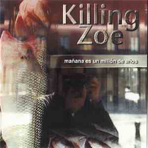 Killing Zoe  - Mañana Es Un Millón De Años