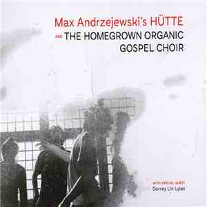 Max Andrzejewski's HÜTTE And The Homegrown Organic Gospel Choir - Max Andrz ...