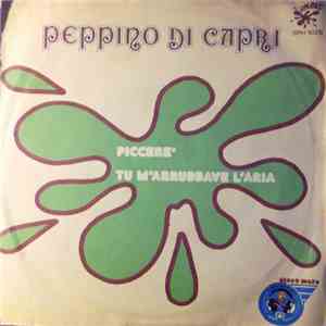 Peppino Di Capri - Piccerè / Tu M'Arrubbave L'Aria