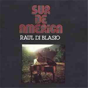 Raul Di Blasio - Sur De America