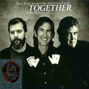 Steve Earle - Townes Van Zandt - Guy Clark - Together At The Bluebird Cafe