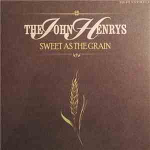 The John Henrys - Sweet As The Grain