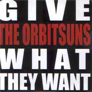 The Orbitsuns - Give The Orbitsuns What They Want