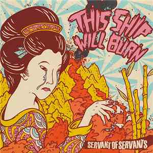 This Ship Will Burn - Servant Of Servants