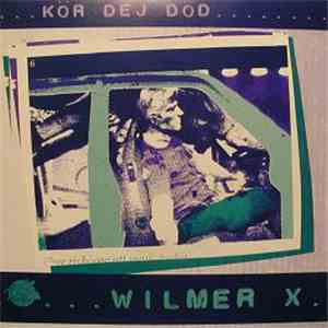 Wilmer X - Kör Dej Död