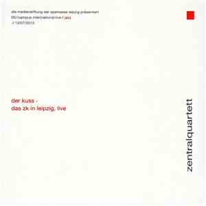 Zentralquartett - Der Kuss - Das ZK In Leipzig, Live