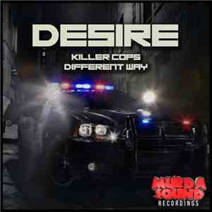 Desire  - Killer Cops / Different Way