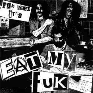 Eat My Fuk - Fuk You, It's Eat My Fuk