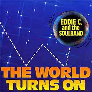 Eddy & The Soulband - The World Turns On