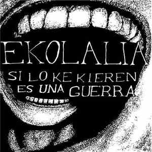 Ekolalia - Si Lo Ke Kieren Es Una Guerra - Demo 2013