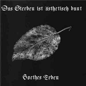 Goethes Erben - Das Sterben Ist Ästhetisch Bunt