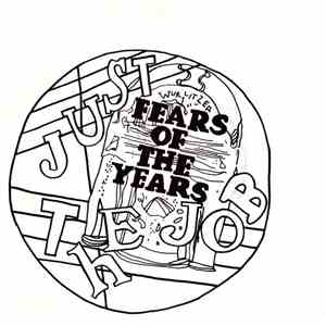 Just The Job - Fears Of The Years
