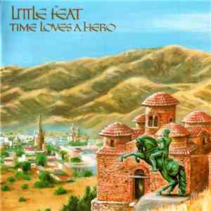Little Feat - Time Loves A Hero