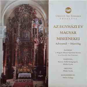 Magyar Állami Operaház Énekkara, Creative Art Ensemble -  Az Egyházi Év Mag ...