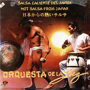 Orquesta De La Luz - Salsa Caliente Del Japon = Hot Salsa From Japan = 日本からの熱いサルサ
