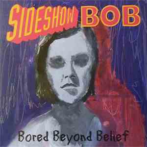 Sideshow Bob - Bored Beyond Belief