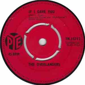 The Overlanders - If I Gave You / I Wonder Why