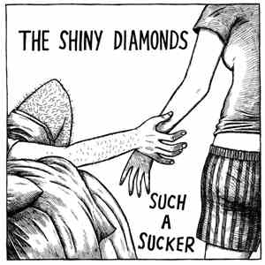 The Shiny Diamonds - Such A Sucker