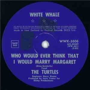 The Turtles - Who Would Ever Think That I Would Marry Margaret