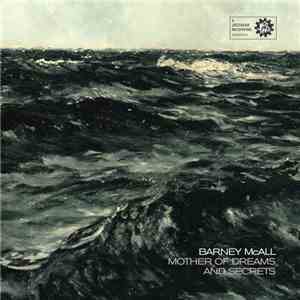 Barney Mcall - Mother Of Dreams And Secrets
