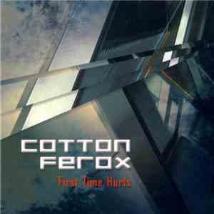 Cotton Ferox - First Time Hurts