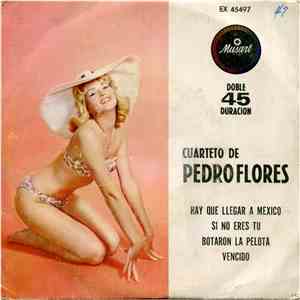 Cuarteto De Pedro Flores - Hay Que Llegar A Mexico