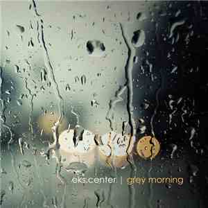 EKS.CENTER - Grey Morning