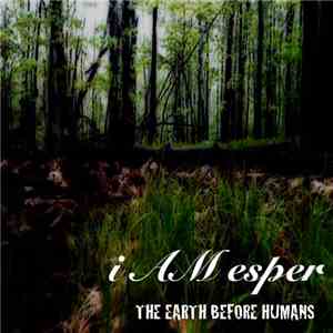 i AM esper - The Earth Before Humans