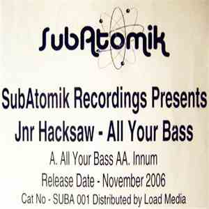 Jnr Hacksaw - All Your Bass / Innum