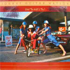 Johnny Guitar Watson - What The Hell Is This?