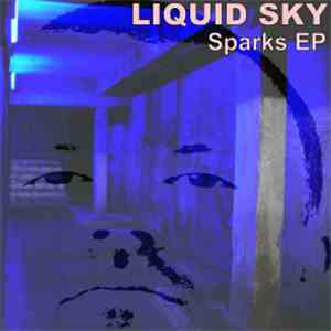 Liquid Sky  - Sparks EP