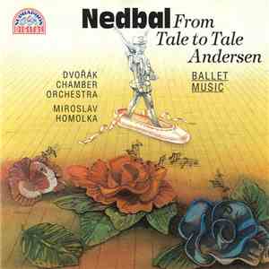Nedbal, Miroslav Homolka, Dvořák Chamber Orchestra - From Tale To Tale • An ...