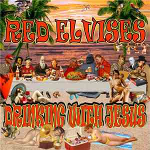 Red Elvises - Drinking With Jesus