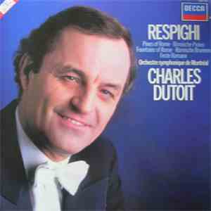 Respighi - Orchestre Symphonique De Montréal, Charles Dutoit - Pines Of Rom ...