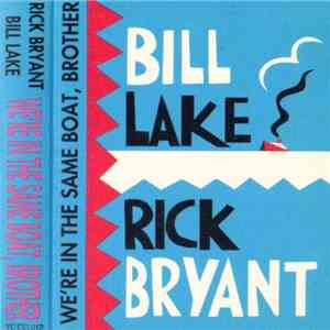 Rick Bryant  & Bill Lake - We're In The Same Boat, Brother