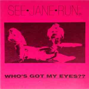 See Jane Run - Who's Got My Eyes?