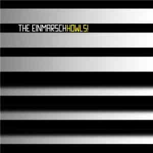 The Einmarsch - Howls!
