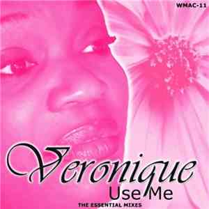 Veronique - Use Me - The Essential Mixes