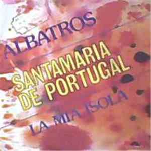 Albatros - Santamaria De Portugal / La Mia Isola