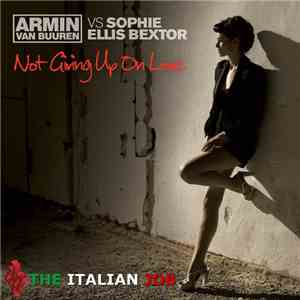 Armin van Buuren vs Sophie Ellis-Bextor - Not Giving Up On Love (The Italian Job)