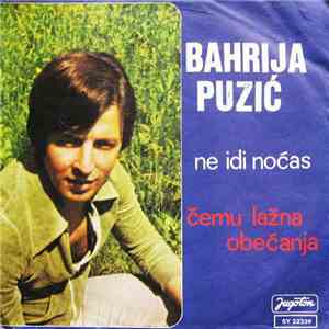 Bahrija Puzić - Ne Idi Noćas / Čemu Lažna Obećanja