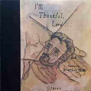 Brother Mike - I'm Thankful, Lord...
