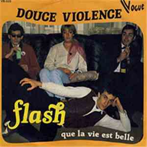 Douce Violence - Flash / Que La Vie Est Belle
