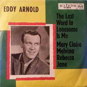 Eddy Arnold - The Last Word In Lonesome Is Me / Mary Claire Melvina Rebecca ...