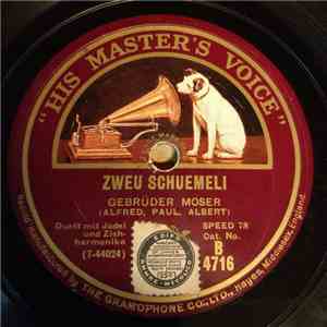 Gebrüder Moser (Alfred, Paul, Albert) - Zweu Schuemeli / Bi Ues Im Baernerl ...