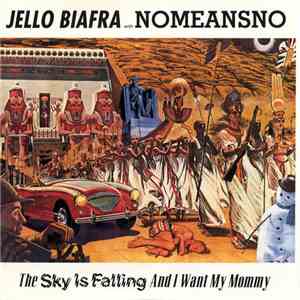 Jello Biafra With NOMEANSNO - The Sky Is Falling And I Want My Mommy