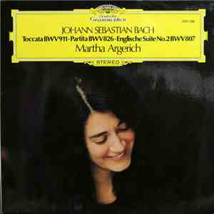 Johann Sebastian Bach, Martha Argerich - Toccata BWV 911 • Partita BWV 826  ...