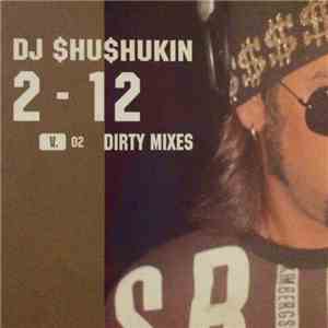 Shushukin - 2-12 Dirty Mixes : V.02