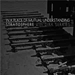 Stratosphere With Dirk Serries - In A Place Of Mutual Understanding