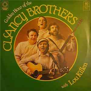 The Clancy Brothers With Lou Killen - Golden Hour Of The Clancy Brothers Wi ...